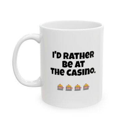 I'd Rather Be At The Casino Ceramic Mug, 11oz - Image 4