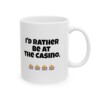 I'd Rather Be At The Casino Ceramic Mug, 11oz