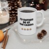 I'd Rather Be At The Casino Ceramic Mug, 11oz