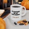 I'd Rather Be At The Casino Ceramic Mug, 11oz