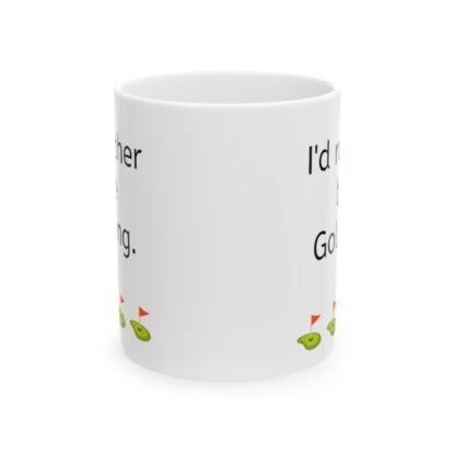 I'd Rather Be Golfing Ceramic Mug, 11oz - Image 2