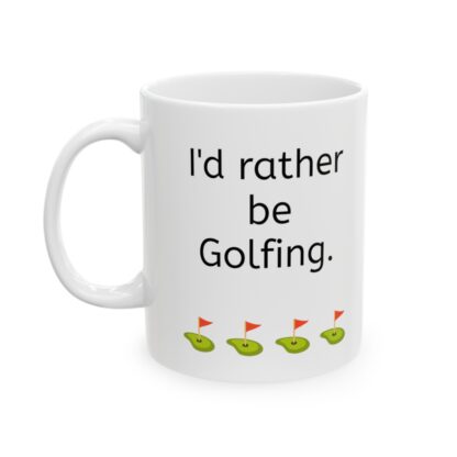 I'd Rather Be Golfing Ceramic Mug, 11oz - Image 4