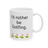 I'd Rather Be Golfing Ceramic Mug, 11oz