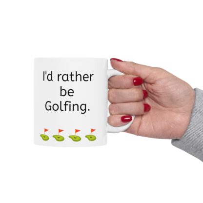 I'd Rather Be Golfing Ceramic Mug, 11oz - Image 13