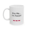 Kiss Me...I'm Polish Ceramic Mug, 11oz