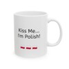 Kiss Me...I'm Polish Ceramic Mug, 11oz