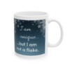 I Am Unique...But I Am Not A Flake Ceramic Mug, 11oz