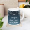 I Am Unique...But I Am Not A Flake Ceramic Mug, 11oz