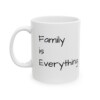 Family Is Everything Ceramic Mug, 11oz