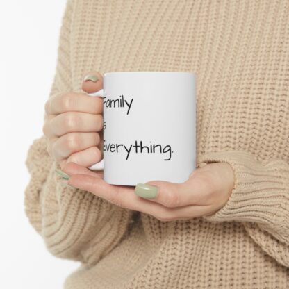 Family Is Everything Ceramic Mug, 11oz - Image 11