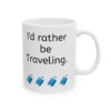 I'd Rather Be Traveling Ceramic Mug, 11oz