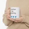 I'd Rather Be Traveling Ceramic Mug, 11oz