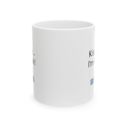 Kiss Me...I'm Greek Ceramic Mug, 11oz - Image 2