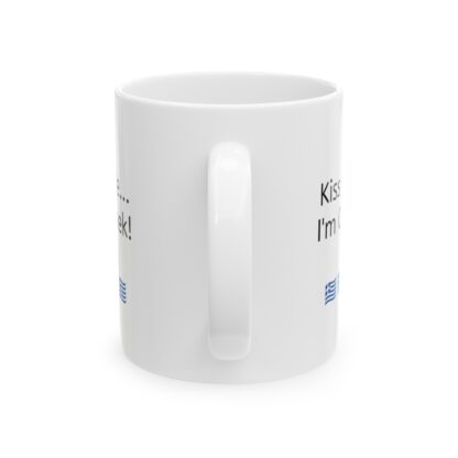 Kiss Me...I'm Greek Ceramic Mug, 11oz - Image 3