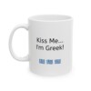 Kiss Me...I'm Greek Ceramic Mug, 11oz