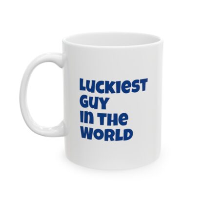 Luckiest Guy In The World Ceramic Mug, 11oz - Image 4