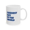 Luckiest Guy In The World Ceramic Mug, 11oz