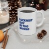 Luckiest Guy In The World Ceramic Mug, 11oz