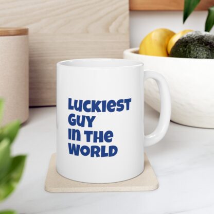 Luckiest Guy In The World Ceramic Mug, 11oz - Image 8