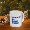 Luckiest Guy In The World Ceramic Mug, 11oz