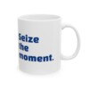 Seize The Moment Ceramic Mug, 11oz