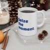 Seize The Moment Ceramic Mug, 11oz