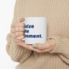 Seize The Moment Ceramic Mug, 11oz