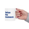 Seize The Moment Ceramic Mug, 11oz