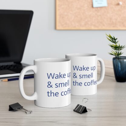 Wake Up & Smell The Coffee Ceramic Mug, 11oz - Image 7