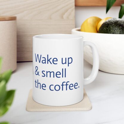 Wake Up & Smell The Coffee Ceramic Mug, 11oz - Image 8