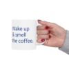 Wake Up & Smell The Coffee Ceramic Mug, 11oz