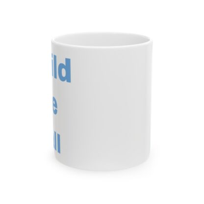 Build The Wall Ceramic Mug, 11oz - Image 2