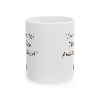 I'm Smarter Than The Average Bear Ceramic Mug, 11oz - Image 2