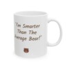 I'm Smarter Than The Average Bear Ceramic Mug, 11oz