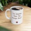 I'm Smarter Than The Average Bear Ceramic Mug, 11oz