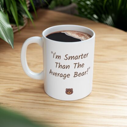 I'm Smarter Than The Average Bear Ceramic Mug, 11oz - Image 9