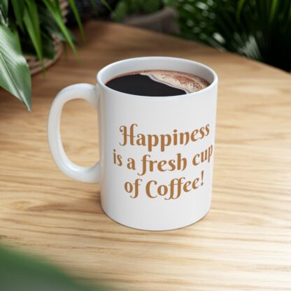 Happiness Is A Fresh Cup Of Coffee Ceramic Mug, 11oz