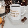 Happiness Is A Fresh Cup Of Coffee Ceramic Mug, 11oz