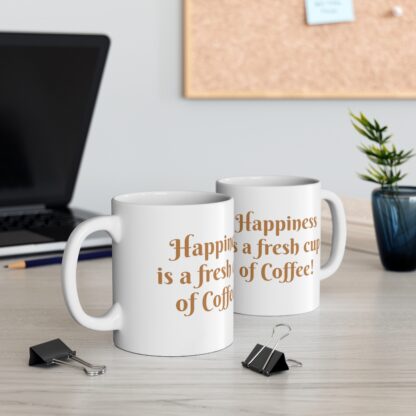 Happiness Is A Fresh Cup Of Coffee Ceramic Mug, 11oz - Image 7