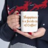 Happiness Is A Fresh Cup Of Coffee Ceramic Mug, 11oz