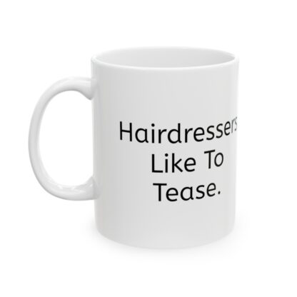 Hairdressers Like To Tease Ceramic Mug, 11oz - Image 4