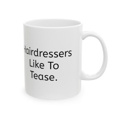 Hairdressers Like To Tease Ceramic Mug, 11oz - Image 5