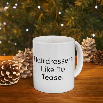 Hairdressers Like To Tease Ceramic Mug, 11oz - Image 11