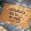 Trespassers Will Be Shot On Sight Home Doormat