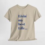 Livin' My Best Life Unisex Heavy Cotton Tee