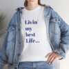 Livin' My Best Life Unisex Heavy Cotton Tee