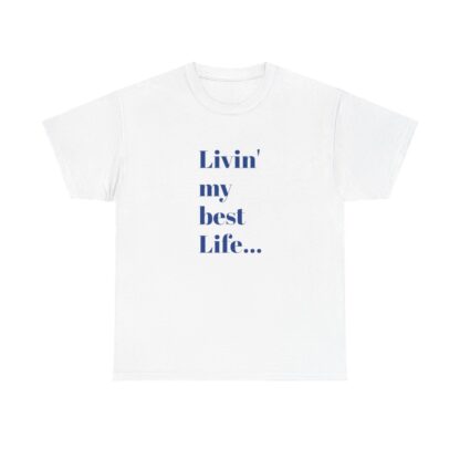 Livin' My Best Life Unisex Heavy Cotton Tee - Image 29