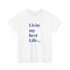 Livin' My Best Life Unisex Heavy Cotton Tee