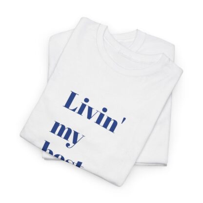 Livin' My Best Life Unisex Heavy Cotton Tee - Image 33