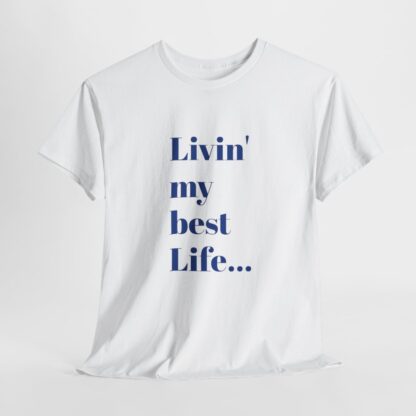 Livin' My Best Life Unisex Heavy Cotton Tee - Image 34